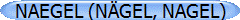 NAEGEL (N�GEL, NAGEL)
